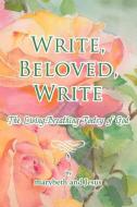 Write, Beloved, Write: The Living-Breathing Poetry of God di Marybeth Scalice edito da BOOKBABY