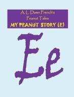 My Peanut Story (E) di A. L. Dawn French edito da Createspace Independent Publishing Platform