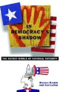 In Democracy's Shadow: The Secret World of National Security edito da Nation Books