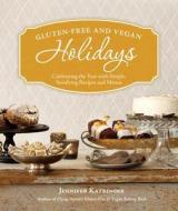 Gluten-Free and Vegan Holidays: Celebrating the Year with Simple, Satisfying Recipes and Menus di Jennifer Katzinger edito da PAPERBACKSHOP UK IMPORT