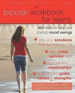 Bipolar Workbook for Teens di Sheri Van Dijk, Karma Guindon edito da New Harbinger Publications