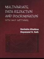 Multivariate Data Reduction And Discrimination With Sas Software di Ravindra Khattree, Dayanand N. Naik edito da Sas Publishing