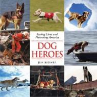 Dog Heroes di Jenni Bidner edito da Rowman & Littlefield