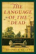 The Language of the Dead: A World War II Mystery di Stephen Kelly edito da PEGASUS BOOKS