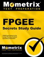 FPGEE Secrets: FPGEE Exam Review for the Foreign Pharmacy Graduate Equivalency Examination di Fpgee Exam Secrets Test Prep Team edito da MOMETRIX MEDIA LLC