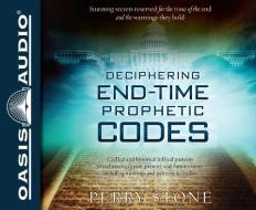 Deciphering End-Time Prophetic Codes: Cyclical and Historical Biblical Patterns Reveal America's Past, Present and Future Events, Including Warnings a di Perry Stone edito da Oasis Audio