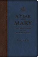 A Year with Mary: Daily Meditations on the Mother of God di Paul Thigpen edito da ST BENEDICT
