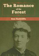 The Romance of the Forest di Ann Radcliffe edito da Bibliotech Press