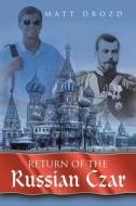 Return of the Russian Czar di Matt Drozd edito da Archway Publishing