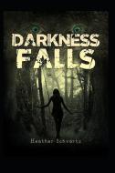 Darkness Falls di Heather Schwartz edito da INDEPENDENTLY PUBLISHED