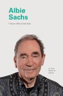 I Know This to Be True: Albie Sachs di Geoff Blackwell, Ruth Hobday edito da CHRONICLE BOOKS