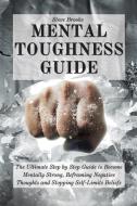 MENTA TOUGHNESS GUIDE: THE ULTIMATE STEP di STEVE BROOKS edito da LIGHTNING SOURCE UK LTD