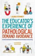 The Educator's Experience Of Pathological Demand Avoidance di Laura Kerbey edito da Jessica Kingsley Publishers