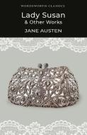 Lady Susan And Other Works di Jane Austen edito da Wordsworth Editions Ltd