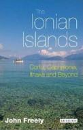 IONIAN ISLANDS di John Freely edito da I B TAURIS