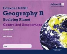 Edexcel Gcse Geography B Controlled Assessment Student Workbook di David Holmes edito da Pearson Education Limited