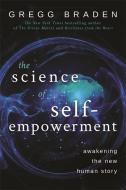 The Science of Self-Empowerment di Gregg Braden edito da Hay House UK Ltd