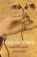 A Confusion of Marys di Rupert M Loydell, Sarah Cave edito da Shearsman Books