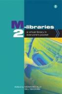 M-Libraries 2: A Virtual Library in Everyone's Pocket di Mohamed Ally, International M-Libraries Conference (2n edito da NEAL SCHUMAN PUBL