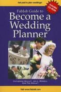 Fabjob Guide to Become a Wedding Planner [With CDROM] di Catherine Goulet, Jan L. Riddell, Tag Goulet edito da Fabjob