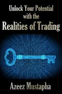 Unlock Your Potential with the Realities of Trading di Azeez Mustapha edito da Advfn Books
