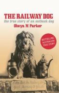 The Railway Dog di Olwyn M. Parker edito da Brolga Publishing Pty Ltd