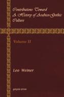 Contributions Toward a History of Arabico-Gothic Culture (Volume 2) di Leo Wiener edito da Gorgias Press LLC