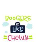 Boogers Be Like Chewy: 6 X 9 Blank Lined Journals for Women and Men di Dartan Creations edito da Createspace Independent Publishing Platform