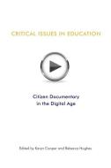 Critical Issues In Education: Citizen Documentary in the Digital Age di Rebecca Hughes, Karyn Cooper edito da LIGHTNING SOURCE INC