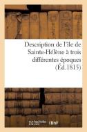 Description de l'ï¿½le de Sainte-Hï¿½lï¿½ne ï¿½ Trois Diff&# di Sans Auteur edito da Hachette Livre - Bnf