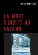La mort s'invite au Vatican di Martine Lady Daigre edito da Books on Demand