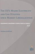 The EU's Major Electricity and Gas Utilities Since Market Liberalization di Christian Sch Ke edito da ED TECHNIP