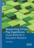 Researching Virtual Play Experiences di Chris Bailey edito da Springer International Publishing