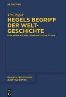 Hegels Begriff der Weltgeschichte di Tim Rojek edito da Gruyter, Walter de GmbH