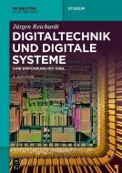 Digitaltechnik und digitale Systeme di Jürgen Reichardt edito da Gruyter, Walter de GmbH