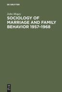 Sociology of marriage and family behavior 1957-1968 di John Mogey edito da De Gruyter Mouton