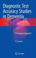 Diagnostic Test Accuracy Studies in Dementia di Andrew Larner edito da Springer-Verlag GmbH