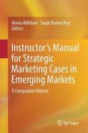 Instructor's Manual For Strategic Marketing Cases In Emerging Markets edito da Springer International Publishing Ag