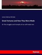 Great Fortunes and How They Were Made di James Dabney Mccabe edito da hansebooks