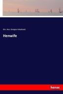 Henwife di Mrs. Hon. Elrington Arbuthnott edito da hansebooks