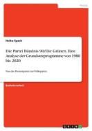 Die Partei Bündnis 90/Die Grünen. Eine Analyse der Grundsatzprogramme von 1980 bis 2020 di Heiko Speck edito da GRIN Verlag