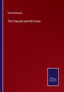 The Crescent and the Cross di Eliot Warburton edito da Salzwasser-Verlag