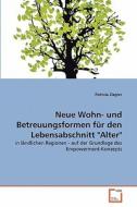 Neue Wohn- und Betreuungsformen für den Lebensabschnitt "Alter" di Patricia Ziegler edito da VDM Verlag