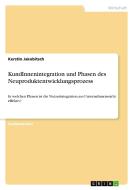 KundInnenintegration und Phasen des Neuproduktentwicklungsprozess di Kerstin Jakobitsch edito da GRIN Publishing