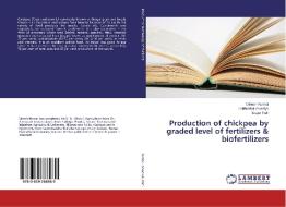 Production of chickpea by graded level of fertilizers & biofertilizers di Dinesh Kumar, Labhubhai Arvadiya, Sagar Patil edito da LAP Lambert Academic Publishing