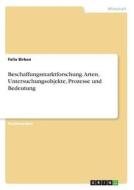 Beschaffungsmarktforschung. Arten, Untersuchungsobjekte, Prozesse und Bedeutung di Felix Birken edito da GRIN Publishing