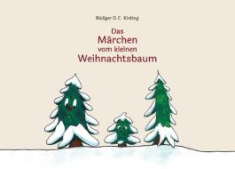 Das Märchen vom kleinen Weihnachtsbaum di Rüdiger D. C. Kinting edito da Books on Demand