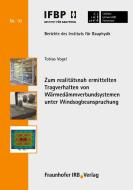 Zum realitätsnah ermittelten Tragverhalten von Wärmedämmverbundsystemen unter Windsogbeanspruchung. di Tobias Vogel edito da Fraunhofer IRB Verlag