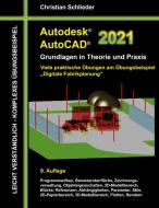 Autodesk AutoCAD 2021 - Grundlagen in Theorie und Praxis di Christian Schlieder edito da Books on Demand