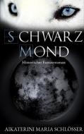 Schwarzmond di Aikaterini Maria Schlösser edito da Books on Demand